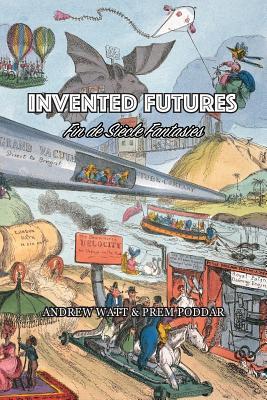 INVENTED FUTURES: FIN DE SIÈCLE FANTASIES