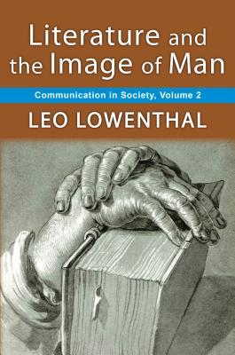 Literature and the Image of Man: Volume 2, Communication in Society (Communication in Society Series)