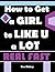 How to Get a Girl to Like Y...