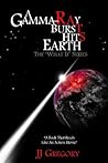 A Gamma-Ray Burst Hits Earth by J.J. Gregory A Gamma-Ray Burst Hits Earth by J.J. Gregory
