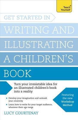 Get Started in Writing and Illustrating a Children's Book (Get Started in Writing Series)