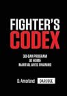 Fighter's Codex: 30-Day At Home Martial Arts Training Program Fighter's Codex: 30-Day At Home Martial Arts Training Program