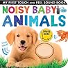 Noisy Baby Animals (My First)