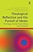 Theological Reflection and the Pursuit of Ideals by Dale Wright