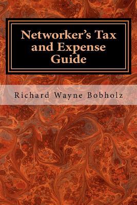 Networker's Tax and Expense Guide: 2016 Edition