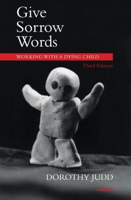 Give Sorrow Words: Working with a Dying Child (Kindle Edition)