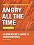 Angry All the Time: An Emergency Guide to Anger Control