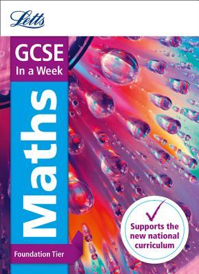 Letts GCSE In a Week - New 2015 Curriculum – GCSE Maths Foundation: In a Week