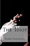 The Idiot by Fyodor Dostoevsky