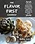 The Flavor First Cookbook: ...