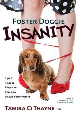 Foster Doggie Insanity: Tips and Tales to Keep your Kool as a Doggie Foster Parent