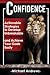 Confidence: Actionable Strategies to Develop Unbreakable Confidence and Achieve Your Goals Easily