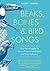 Beaks, Bones & Bird Songs: How the Struggle for Survival Has Shaped Birds and Their Behavior