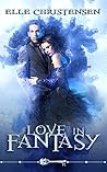 Love in Fantasy by Elle Christensen Love in Fantasy by Elle Christensen