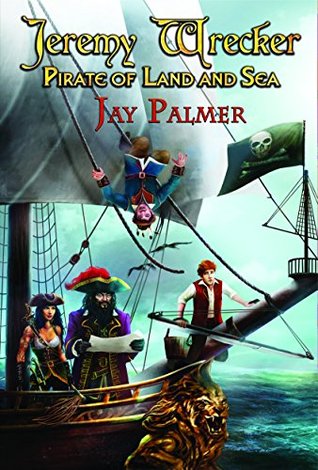 Jeremy Wrecker: Pirate of Land and Sea (Kindle Edition)