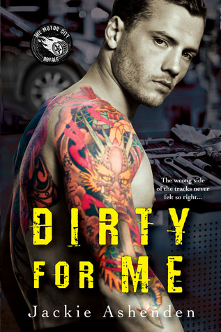 Dirty For Me (Motor City Royals, #1)