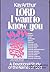 Lord, I Want to Know You: A Devotional Study of the Names of God
