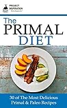 The Primal Diet: 30 of The Most Delicious Primal & Paleo Recipes: primal diet, paleo diet, nourishing traditions, weight loss The Primal Diet: 30 of The Most Delicious Primal & Paleo Recipes: primal diet, paleo diet, nourishing traditions, weight loss
