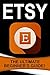 Etsy: The Ultimate Beginner...
