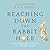 Reaching Down the Rabbit Hole: Extraordinary Journeys into the Human Brain