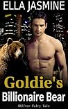 Goldie's Billionaire Bear by Ella Jasmine