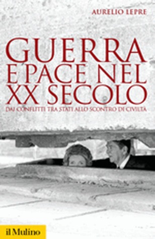 Guerra e pace nel XX secolo: Dai conflitti tra stati allo scontro di civiltà