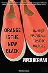 Orange Is the New Black by Piper Kerman