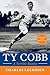 Ty Cobb: A Terrible Beauty
