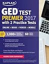 GED Test Premier 2017 with 2 Practice Tests: Online + Book + Videos + Mobile (Kaplan Test Prep)