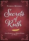 Secrets of Ruth: Fresh Perspectives on Biblical Wisdom for Women