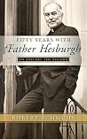 Fifty Years with Father Hesburgh: On and Off the Record Fifty Years with Father Hesburgh: On and Off the Record