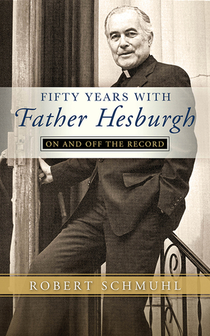 Fifty Years with Father Hesburgh: On and Off the Record (Hardcover)