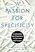 A Passion for Specificity: ...