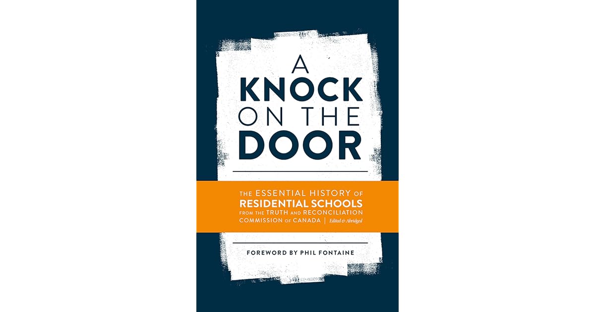 A Knock on the Door The Essential History of Residential Schools from