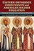 Eastern Orthodox Christianity and American Higher Education: Theological, Historical, and Contemporary Reflections