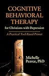 Cognitive Behavioral Therapy for Christians with Depression: A Practical Tool-Based Primer (Spirituality and Mental Health)