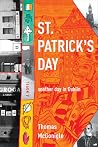 St. Patrick's Day: another day in Dublin (Notre Dame Review Book Prize) St. Patrick's Day: another day in Dublin (Notre Dame Review Book Prize)