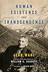 Human Existence and Transcendence (Thresholds in Philosophy and Theology) Human Existence and Transcendence (Thresholds in Philosophy and Theology)