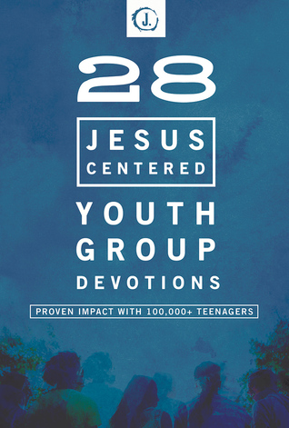 28 Jesus-centered Youth Group Devotionals