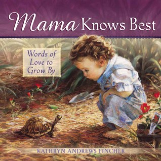 Mama Knows Best: Words of Love to Grow By (Hardcover)