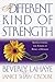 A Different Kind of Strength: Rediscovering the Power of Being a Woman