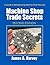 Machine Shop Trade Secrets: Second Edition