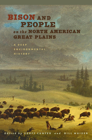 Bison and People on the North American Great Plains: A Deep Environmental History (Connecting the Greater West Series)