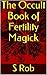 The Occult Book of Fertilit...