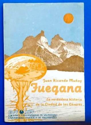 Fuegana , La Verdadera Historia de la Ciudad de los Césares
