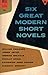 Six Great Modern Short Novels