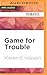 Game for Trouble (Game for It, #2)