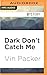 Dark Don't Catch Me