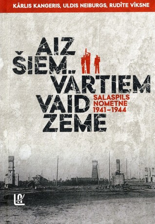Aiz šiem vārtiem vaid zeme. Salaspils nometne 1941-1944 (Hardcover)