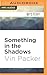 Something in the Shadows